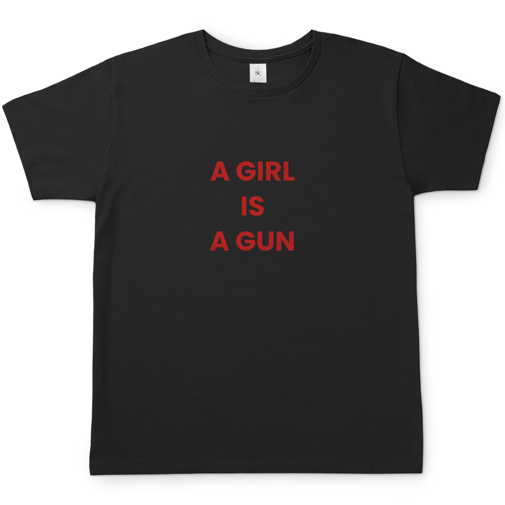 A GIRL IS A GUN T-SHIRT