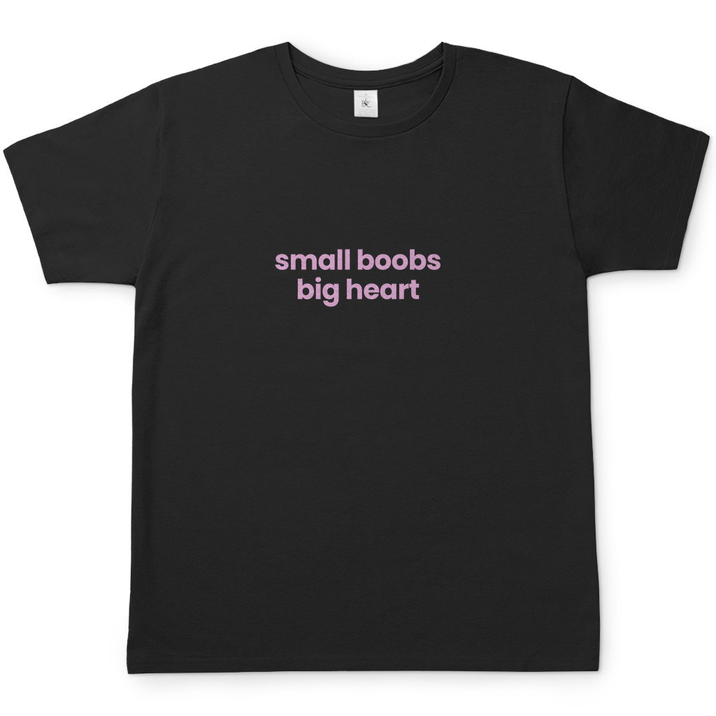 small boobs big heart T-Shirt