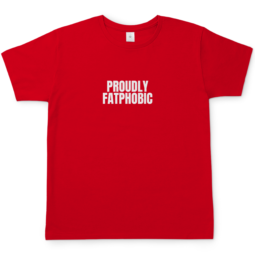 Fatphobic T-Shirt