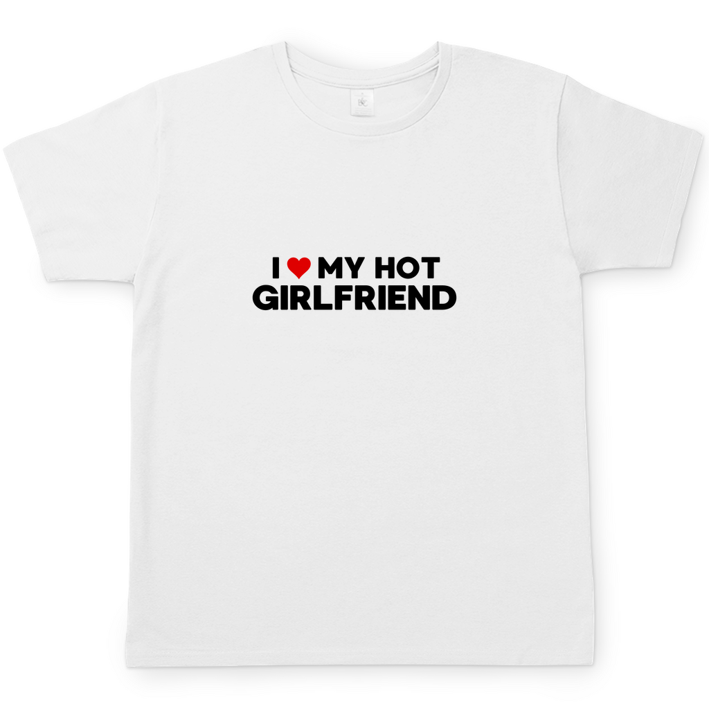 I LOVE MY GIRLFRIEND T-Shirt