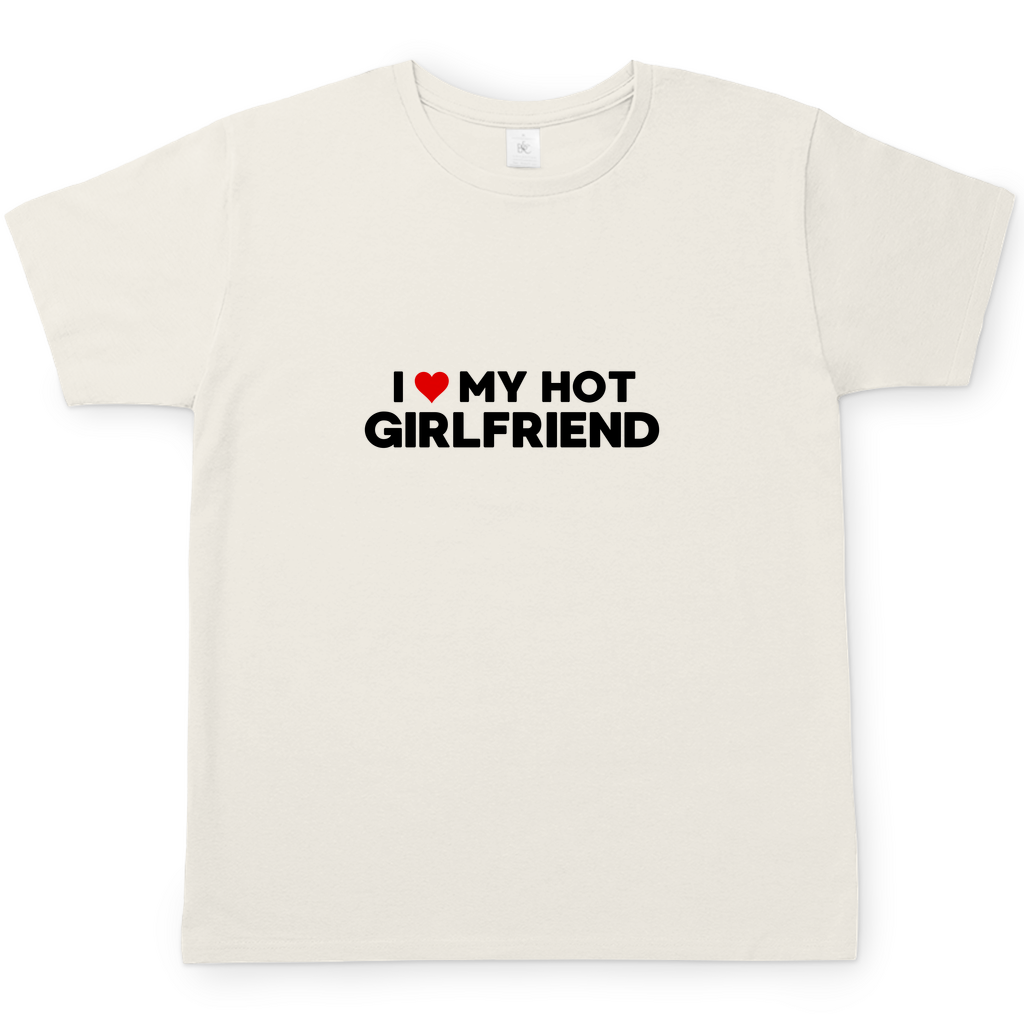 I LOVE MY GIRLFRIEND T-Shirt