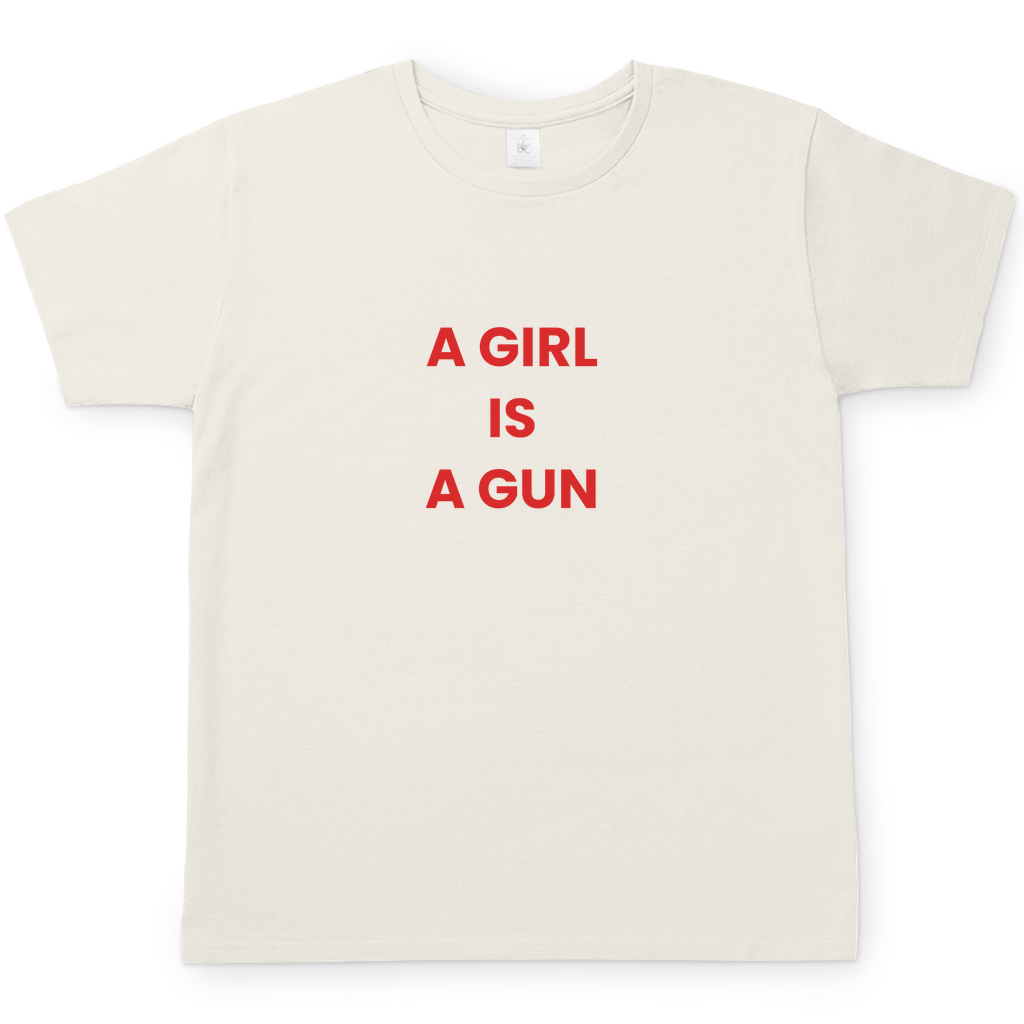 A GIRL IS A GUN T-SHIRT